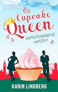 Cupcakequeen - zartschmelzend verführt - Karin Lindberg - E-Book