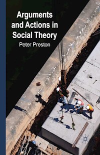Arguments and Actions in Social Theory - P. Preston - E-Book