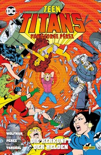 Teen Titans von George Perez - Bd. 3: Die Herkunft der Helden - George Perez - E-Book