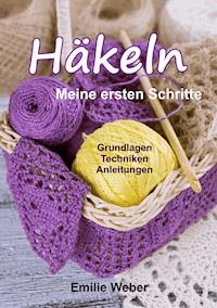 Häkeln - meine ersten Schritte - Emilie Weber - E-Book