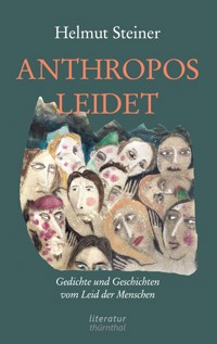 ANTHROPOS LEIDET - Helmut Steiner - E-Book