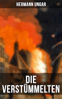 Die Verstümmelten - Hermann Ungar - E-Book