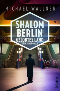Shalom Berlin – Gelobtes Land - Michael Wallner - E-Book