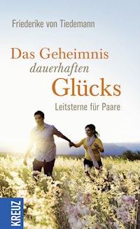 Das Geheimnis dauerhaften Glücks - Friederike von Tiedemann - E-Book