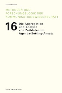 Die Aggregation und Analyse von Zeitdaten im Agenda-Setting-Ansatz - Sarah Kohler - E-Book