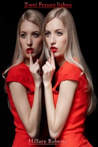 Zwei Frauen lieben - Hillary Roberts - E-Book