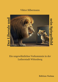 Der Liberale und sein Spiegelbild - Viktor Silbermann - E-Book