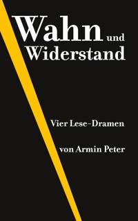 Wahn und Widerstand - Armin Peter - E-Book