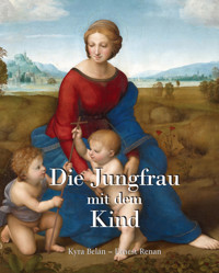 Die Jungfrau mit dem Kind - Kyra Belán - E-Book
