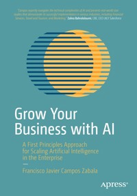 Grow Your Business with AI - Francisco Javier Campos Zabala - E-Book