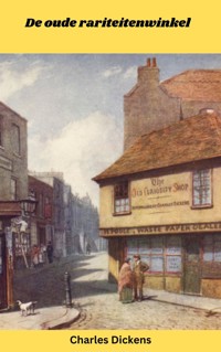 De oude rariteitenwinkel - Charles Dickens - E-Book