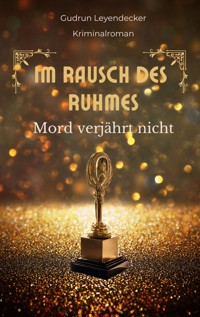 Im Rausch des Ruhmes - Gudrun Leyendecker - E-Book