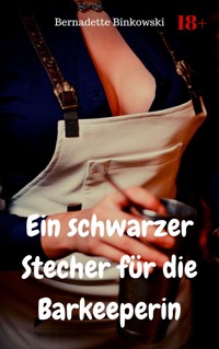 Ein schwarzer Stecher für die Barkeeperin - Bernadette Binkowski - E-Book