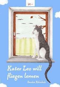 Kater Leo will fliegen lernen - Sandra Rehschuh - E-Book