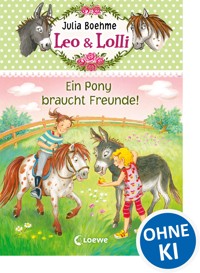 Leo & Lolli (Band 1) - Ein Pony braucht Freunde! - Julia Boehme - E-Book
