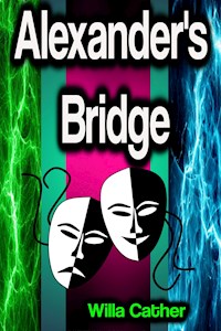 Alexander's Bridge - Willa Cather - E-Book