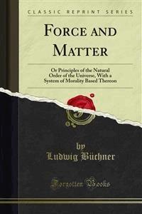 Force and Matter - Ludwig Büchner - E-Book