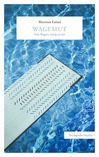 Wagemut - Thorsten Latzel - E-Book