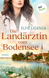 Die Landärztin vom Bodensee - Elfie Ligensa - E-Book