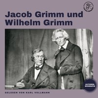 Jacob Grimm und Wilhelm Grimm (Autorenbiografie) - Grimm Jacob - Hörbuch