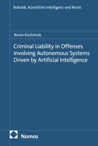 Criminal Liability in Offenses Involving Autonomous Systems Driven by Artificial Intelligence - Baran Kızılırmak - kostenlos E-Book