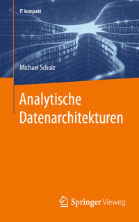 Analytische Datenarchitekturen - Michael Schulz - E-Book