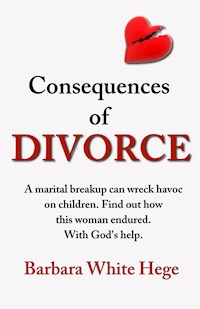 Consequences of Divorce - Barbara White Hege - E-Book