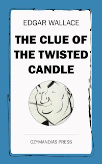 The Clue of the Twisted Candle - Edgar Wallace - E-Book