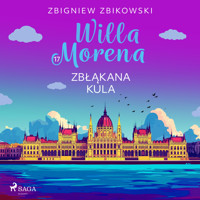Willa Morena 17: Zbłąkana kula - Zbigniew Zbikowski - Hörbuch