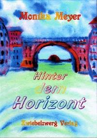 Hinter dem Horizont - Monika Meyer - E-Book