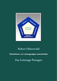 Minderleister von Leistungsträgern unterscheiden - Robert Düsterwald - E-Book