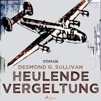 Heulende Vergeltung - Fliegergeschichten 7 (Ungekürzt) - Desmond G. Sullivan - Hörbuch