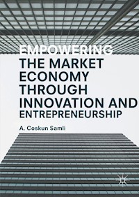 Empowering the Market Economy through Innovation and Entrepreneurship - A. Coskun Samli - E-Book
