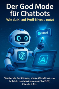Der God Mode für Chatbots: Wie Du KI auf Profi-Niveau nutzt - Jörg Schieb - E-Book