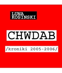CH.W.D.A.B. Kroniki 2005-2006 - Luna Kosinski - E-Book