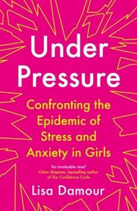 Under Pressure - Lisa Damour - E-Book