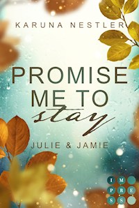 Promise Me to Stay. Julie & Jamie - Karuna Nestler - E-Book