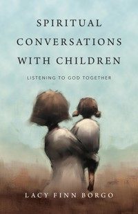 Spiritual Conversations with Children - Lacy Finn Borgo - E-Book