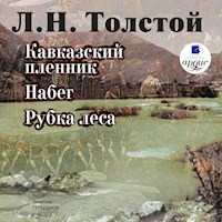 Кавказский пленник. Набег. Рубка леса - Lev Tolstoj - Hörbuch