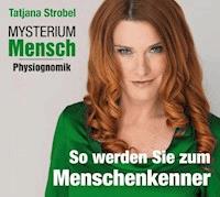 Mysterium Mensch - Physiognomik - Tatjana Strobel - Hörbuch