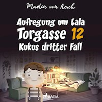 Aufregung um Lala. Torgasse 12 - Kukus dritter Fall - Martin Von Aesch - Hörbuch