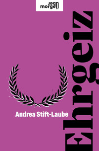 Ehrgeiz - Andrea Stift-Laube - E-Book