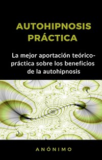 Autohipnosis práctica (traducido) - Anónimo - E-Book