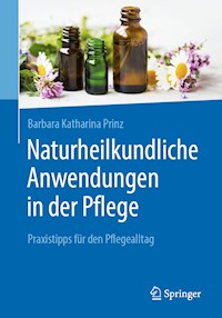 Naturheilkundliche Anwendungen in der Pflege - Barbara K. Prinz - E-Book