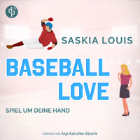Spiel um deine Hand - Baseball Love-Reihe, Band 3 (Ungekürzt) - Saskia Louis - Hörbuch