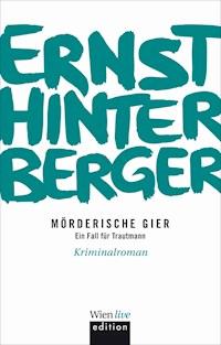 Mörderische Gier - Ernst Hinterberger - E-Book