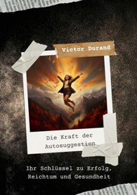 Die Kraft der Autosuggestion - Victor Durand - E-Book