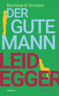 Der gute Mann Leidegger - Bernhard Strobel - E-Book