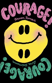 Courage! Courage! - Lisa Freimann - E-Book