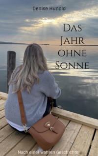 Das Jahr ohne Sonne - Denise Hunold - E-Book